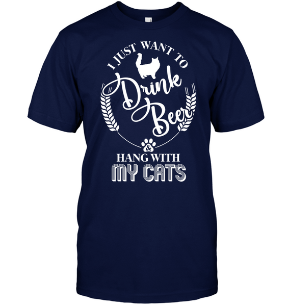 I Just Want To Drink Beer And Hang With My Cats