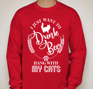 I Just Want To Drink Beer And Hang With My Cats - T-Shirt This design is perfect for a...cookout? or not; it's better relaxing in front of the tv streaming Netflix, drinkin' something with the company of our lovely pets! 