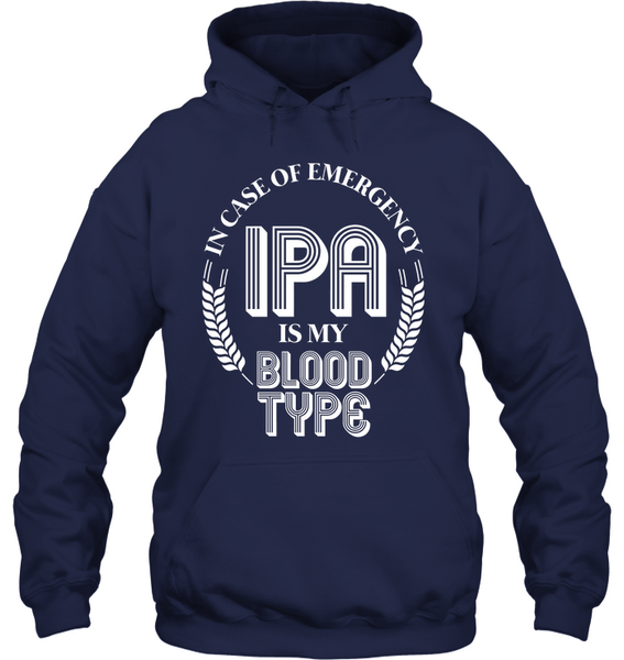 In Case of Emergency IPA is My Blood Type Craft Beer Drinking - Hoodie