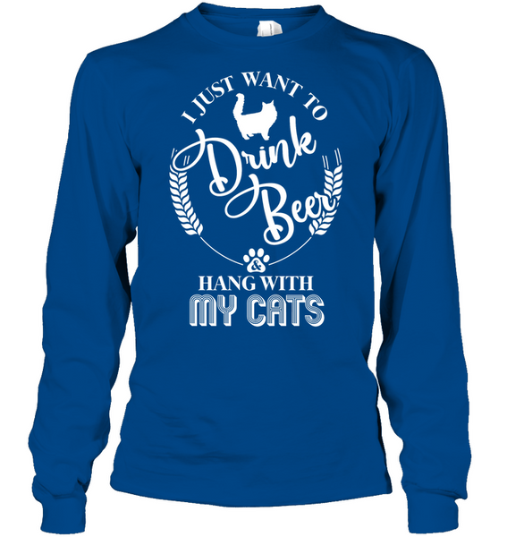 I Just Want To Drink Beer And Hang With My Cats-Lg Sleeve
