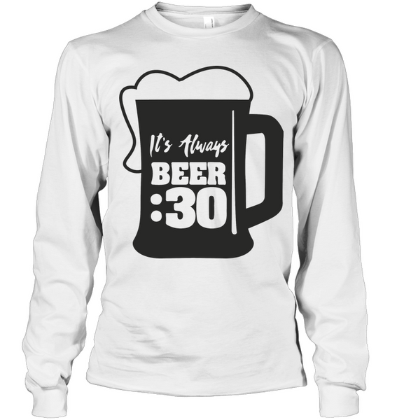 IT's Always Beer :30 Dark Print|Happy Hour Long Sleeve Tee