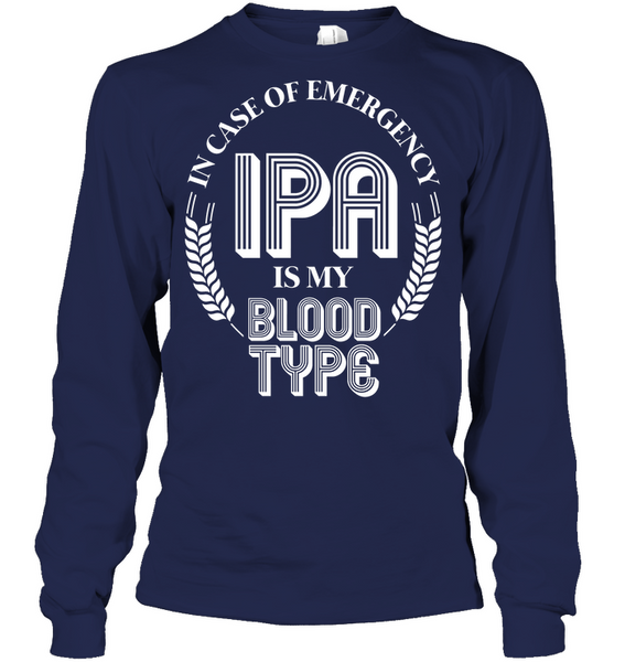 Long Sleeve - In Case of Emergency IPA is My Blood Type Beer Drinking Shirt