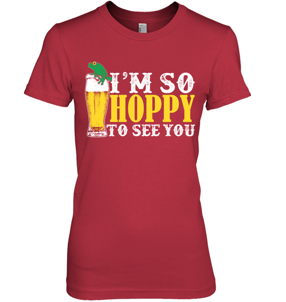 I'm So Hoppy to See You! | Women's IPA Craft Beer T-Shirt